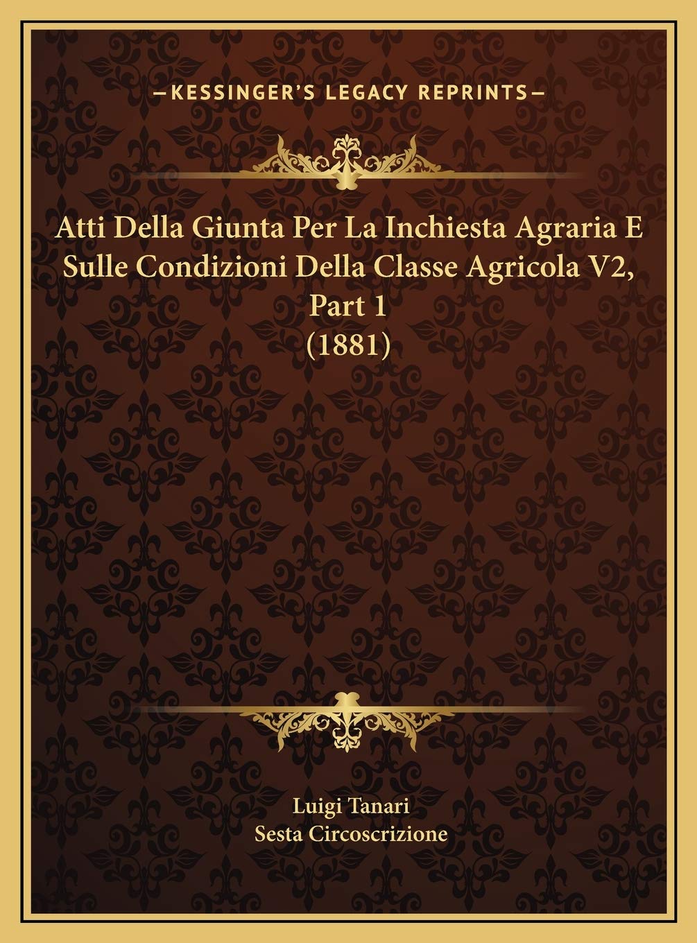 Atti Della Giunta Per La Inchiesta Agraria E Sulle Condizioni Della Classe Agricola V2, Part 1 (1881) Contemporary literature