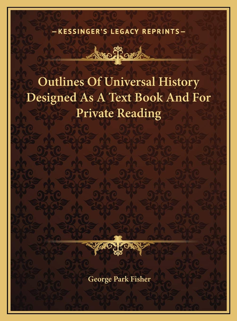 Outlines Of Universal History Designed As A Text Book And For Private Reading Politics & History