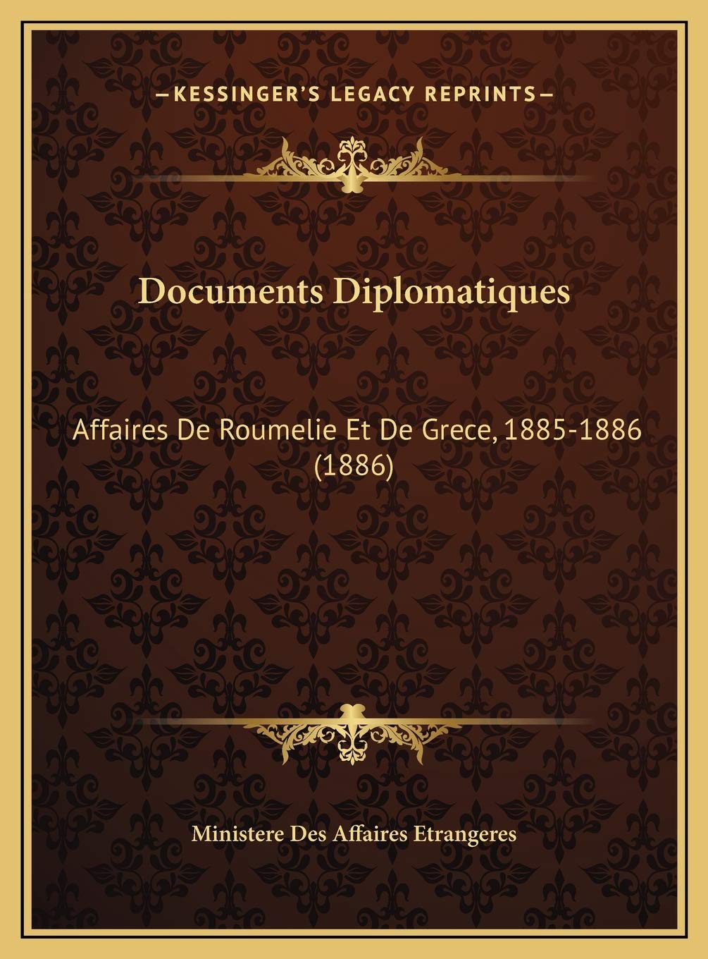 Documents Diplomatiques: Affaires De Roumelie Et De Grece, 1885-1886 (1886) Contemporary literature