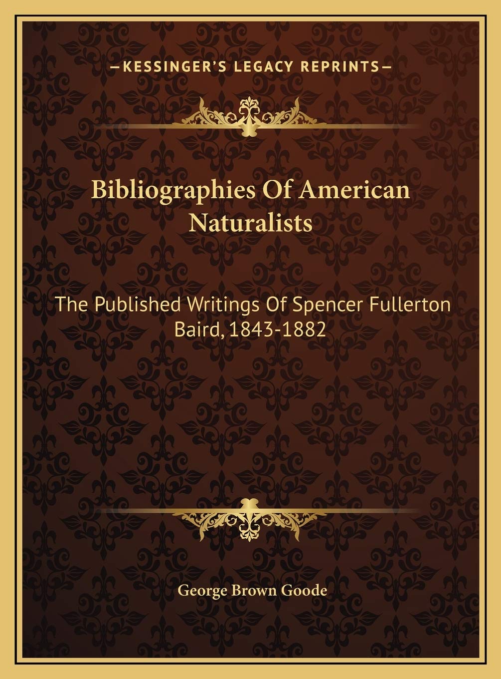 Bibliographies Of American Naturalists: The Published Writings Of Spencer Fullerton Baird, 1843-1882 Essays & Short Stories