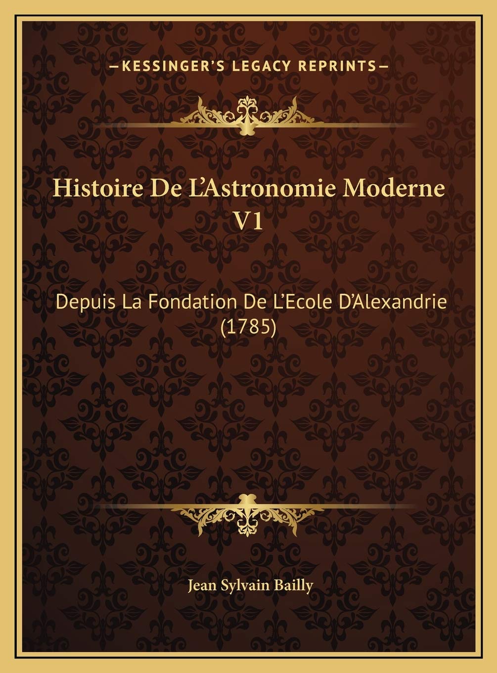 Histoire De L'Astronomie Moderne V1: Depuis La Fondation De L'Ecole D'Alexandrie (1785) Contemporary literature