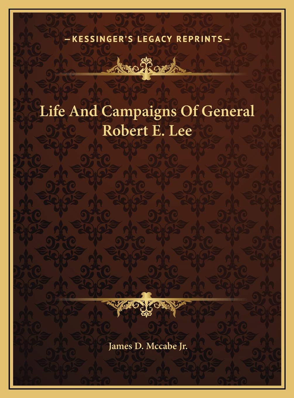 Life And Campaigns Of General Robert E. Lee Memories