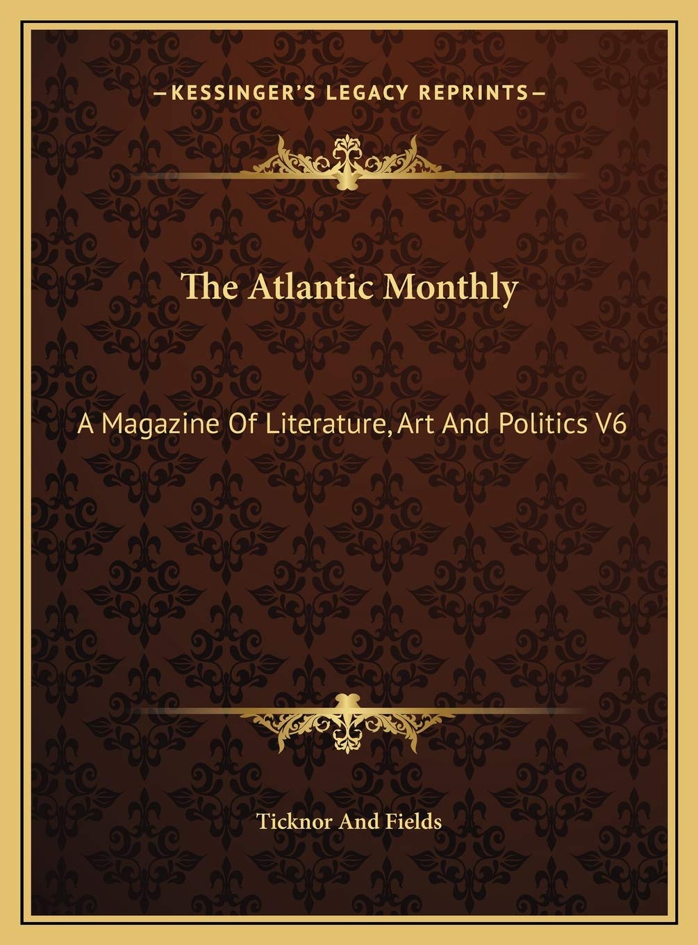 The Atlantic Monthly: A Magazine Of Literature, Art And Politics V6 Contemporary literature