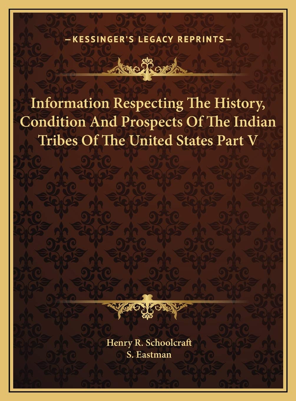 Information Respecting The History, Condition And Prospects Of The Indian Tribes Of The United States Part V Politics & History