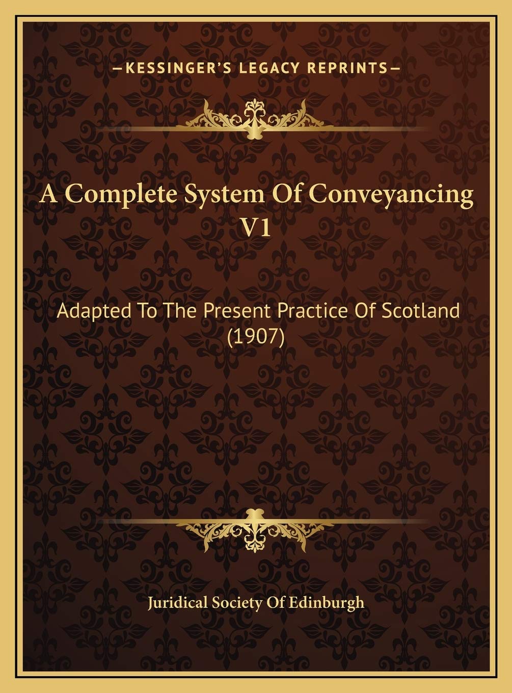 A Complete System Of Conveyancing V1: Adapted To The Present Practice Of Scotland (1907) Contemporary literature