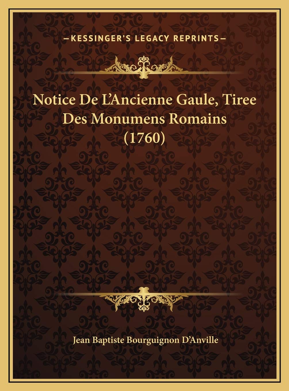 Notice De L'Ancienne Gaule, Tiree Des Monumens Romains (1760) Contemporary literature