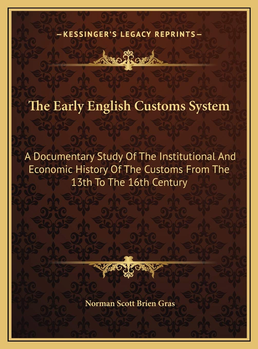 The Early English Customs System: A Documentary Study Of The Institutional And Economic History Of The Customs From The 13th To The 16th Century Contemporary literature