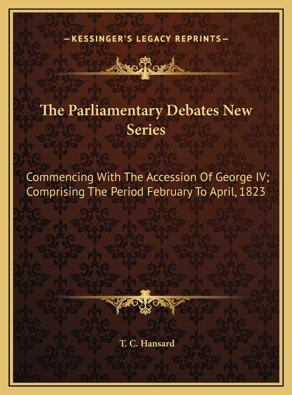 The Parliamentary Debates New Series: Commencing With The Accession Of George IV; Comprising The Period February To April, 1823 Contemporary literature Books