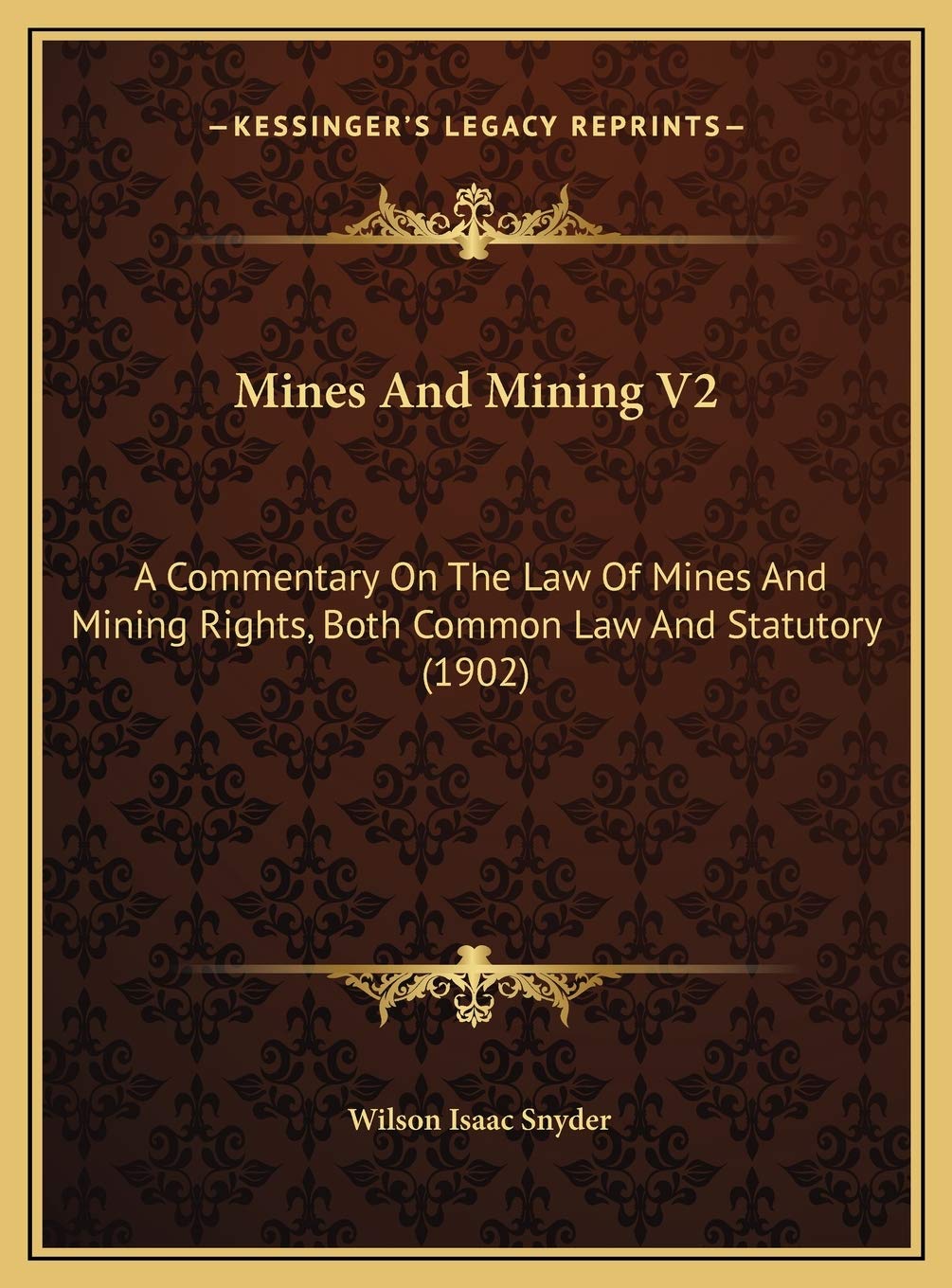 Mines And Mining V2: A Commentary On The Law Of Mines And Mining Rights, Both Common Law And Statutory (1902) Contemporary literature