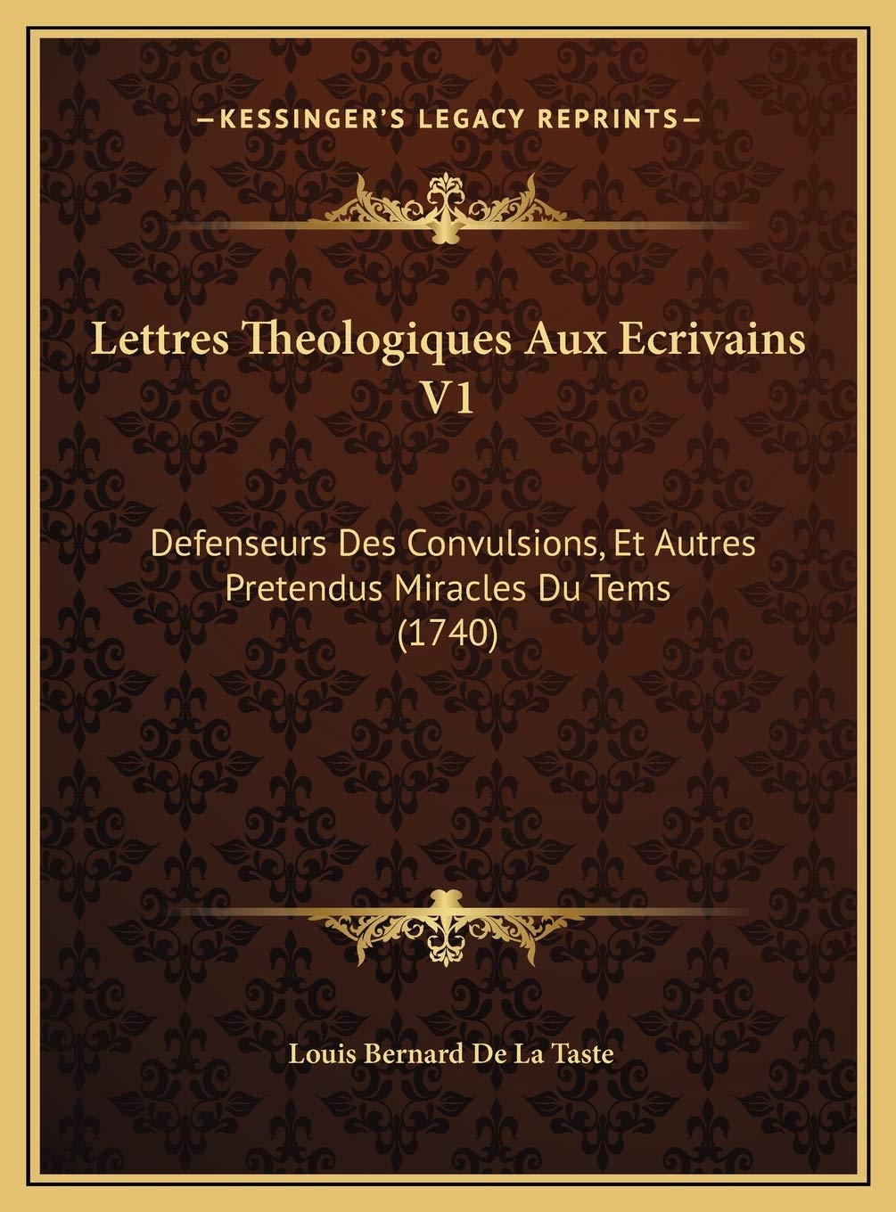 Lettres Theologiques Aux Ecrivains V1: Defenseurs Des Convulsions, Et Autres Pretendus Miracles Du Tems (1740) Contemporary literature