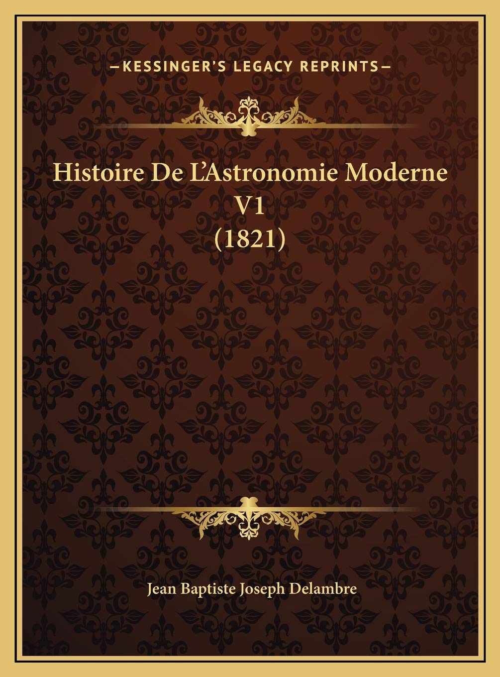 Histoire De L'Astronomie Moderne V1 (1821) International
