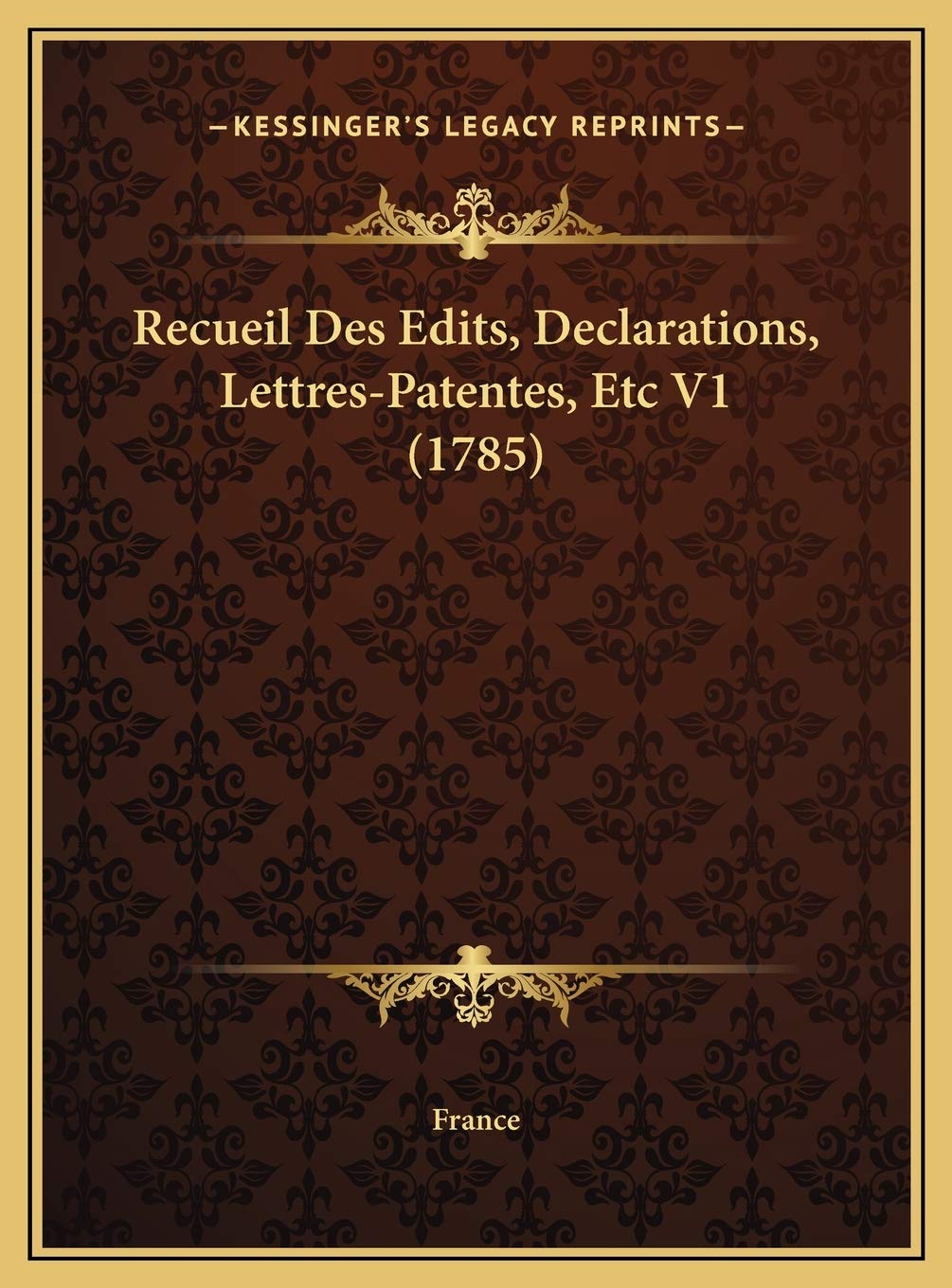 Recueil Des Edits, Declarations, Lettres-Patentes, Etc V1 (1785) Contemporary literature