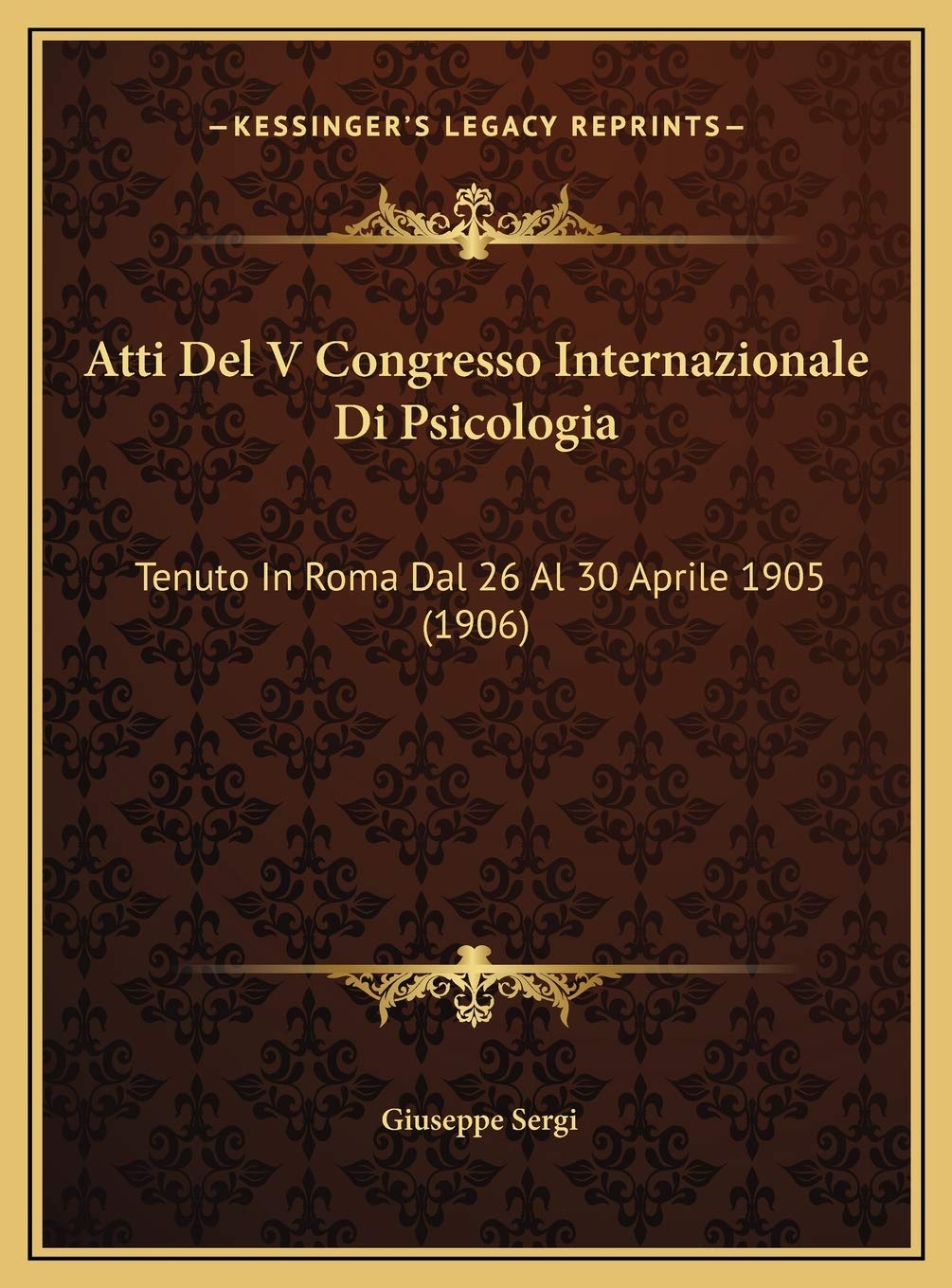 Atti Del V Congresso Internazionale Di Psicologia: Tenuto In Roma Dal 26 Al 30 Aprile 1905 (1906) Contemporary literature