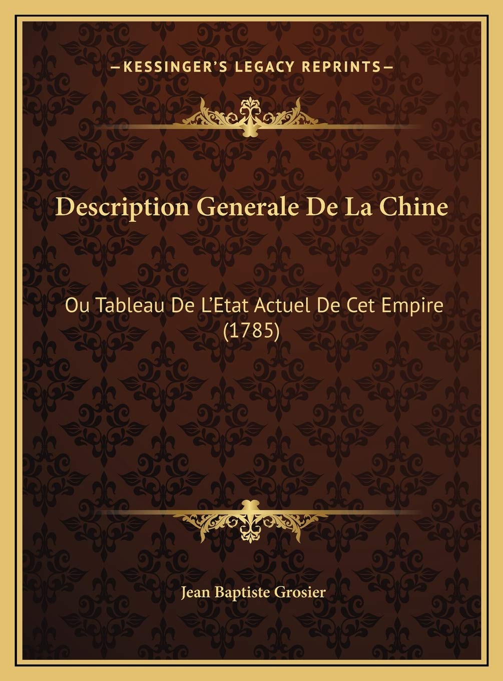 Description Generale De La Chine: Ou Tableau De L'Etat Actuel De Cet Empire (1785) Contemporary literature
