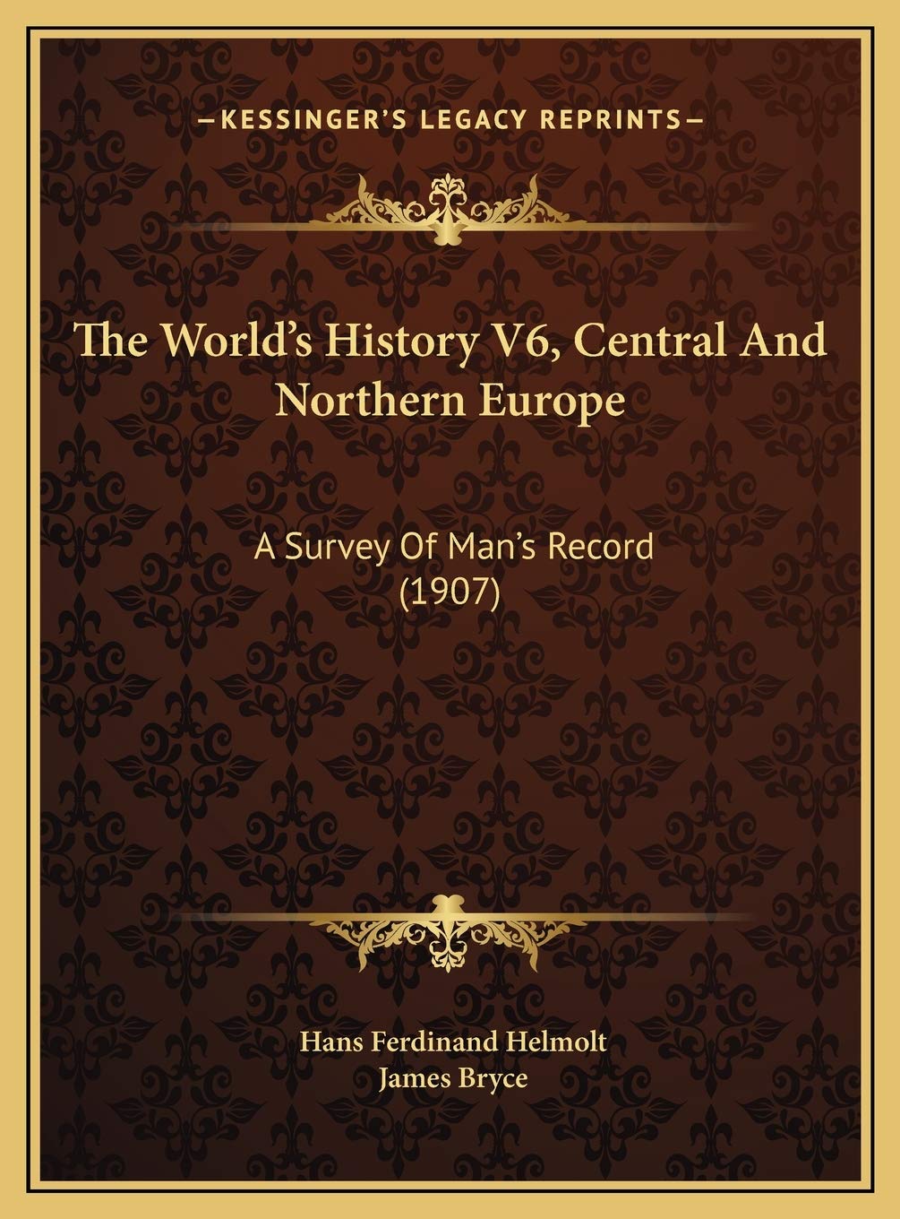 The World's History V6, Central And Northern Europe: A Survey Of Man's Record (1907) Politics & History