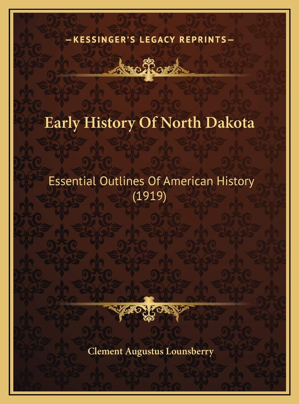 Early History Of North Dakota: Essential Outlines Of American History (1919) Philosophy