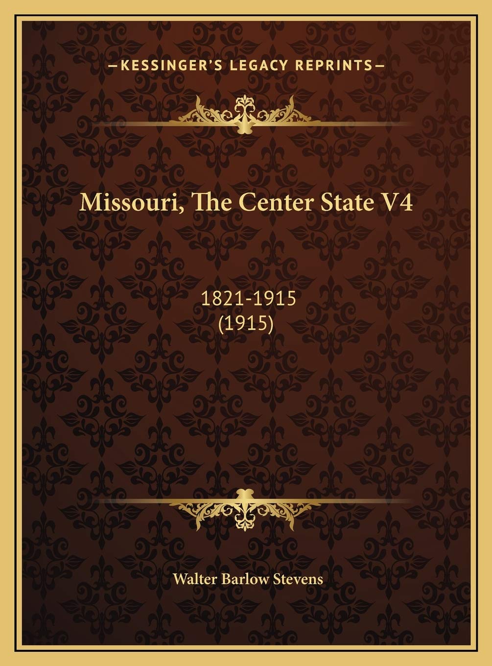 Missouri, The Center State V4: 1821-1915 (1915) Politics & History