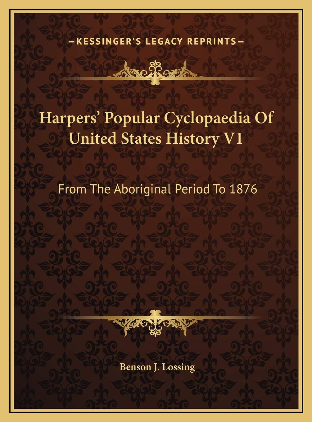 Harpers' Popular Cyclopaedia Of United States History V1: From The Aboriginal Period To 1876 Politics & History