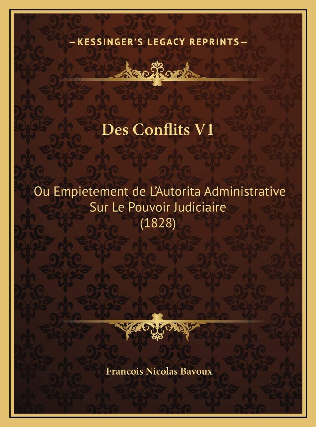 Des Conflits V1: Ou Empietement de L'Autorita Administrative Sur Le Pouvoir Judiciaire (1828) Contemporary literature Books