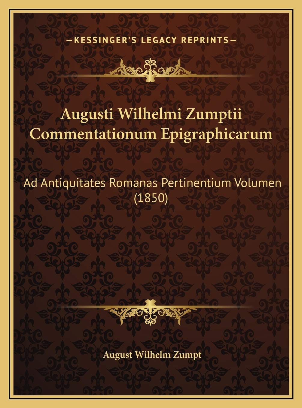 Augusti Wilhelmi Zumptii Commentationum Epigraphicarum: Ad Antiquitates Romanas Pertinentium Volumen (1850) Contemporary literature