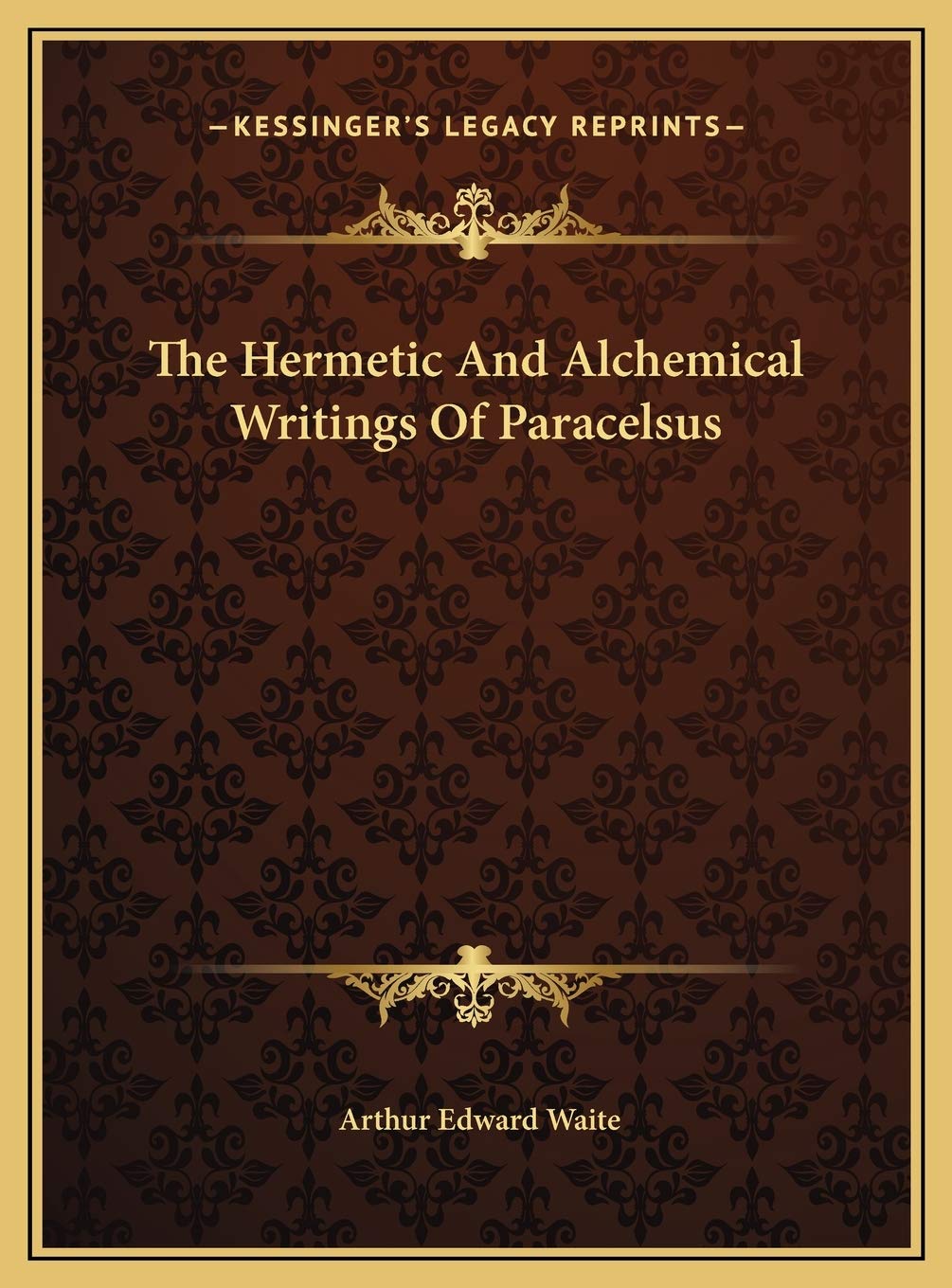The Hermetic And Alchemical Writings Of Paracelsus Philosophy