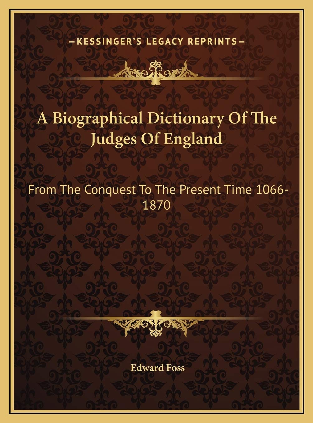 A Biographical Dictionary Of The Judges Of England: From The Conquest To The Present Time 1066-1870 Art & Literature