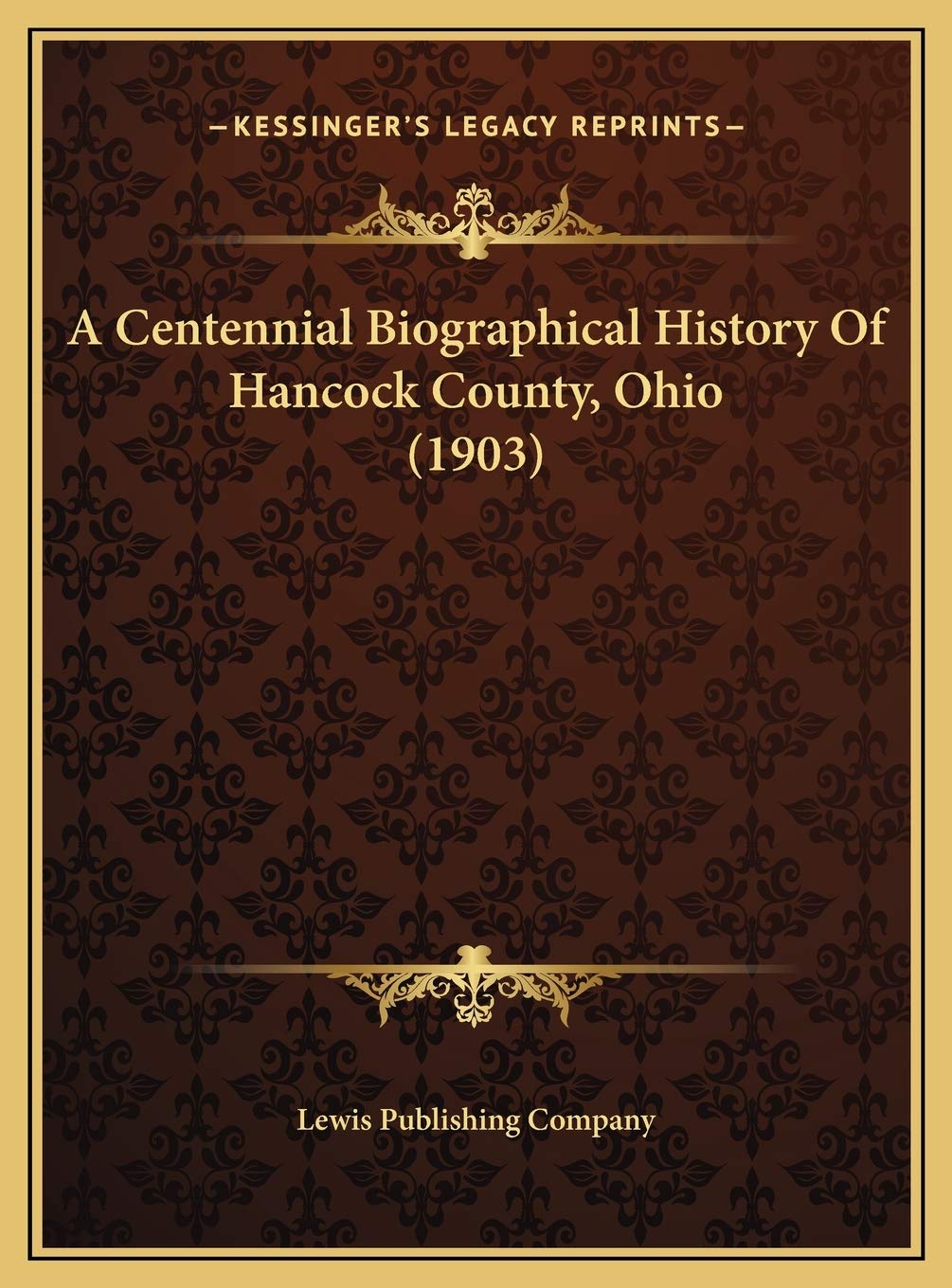A Centennial Biographical History Of Hancock County, Ohio (1903) Contemporary literature