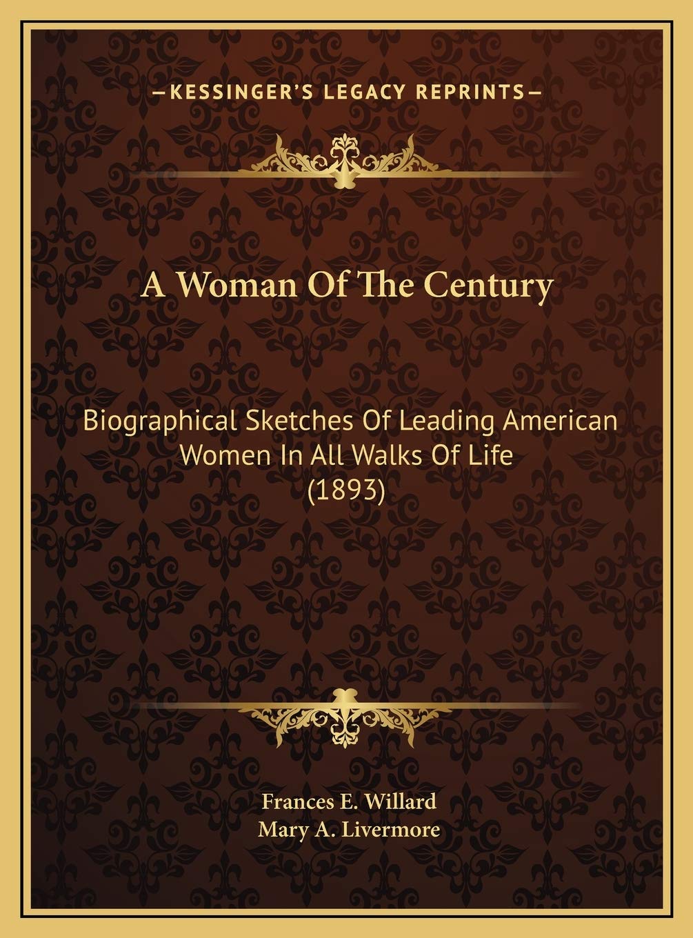 A Woman Of The Century: Biographical Sketches Of Leading American Women In All Walks Of Life (1893) Social Sciences