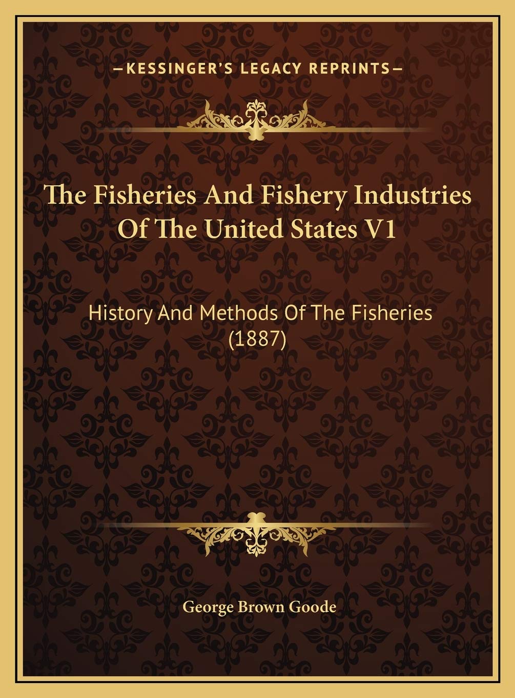 The Fisheries And Fishery Industries Of The United States V1: History And Methods Of The Fisheries (1887) Philosophy