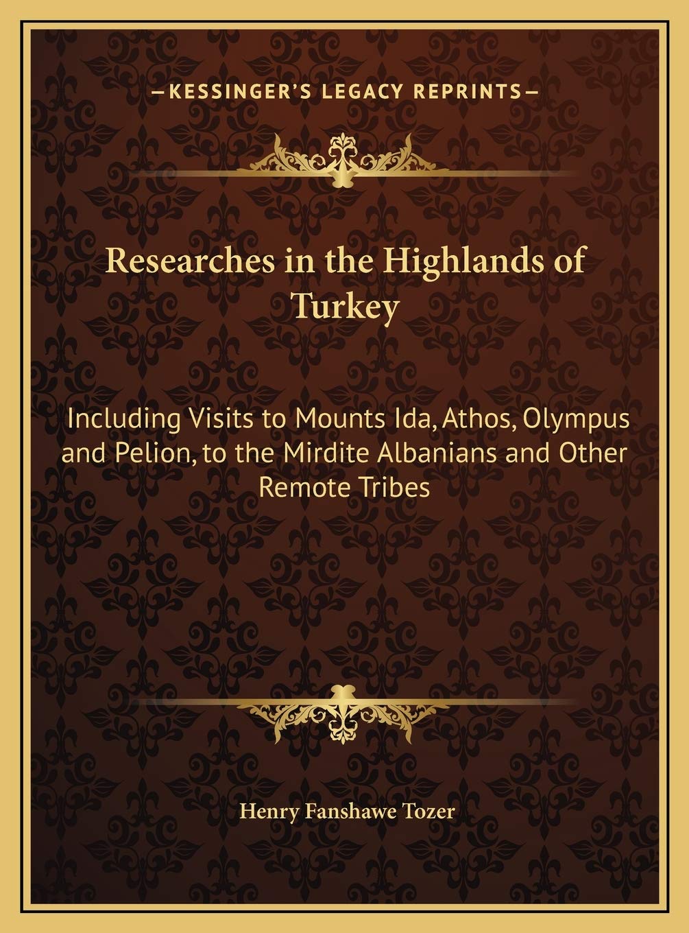 Researches in the Highlands of Turkey: Including Visits to Mounts Ida, Athos, Olympus and Pelion, to the Mirdite Albanians and Other Remote Tribes Contemporary literature Books