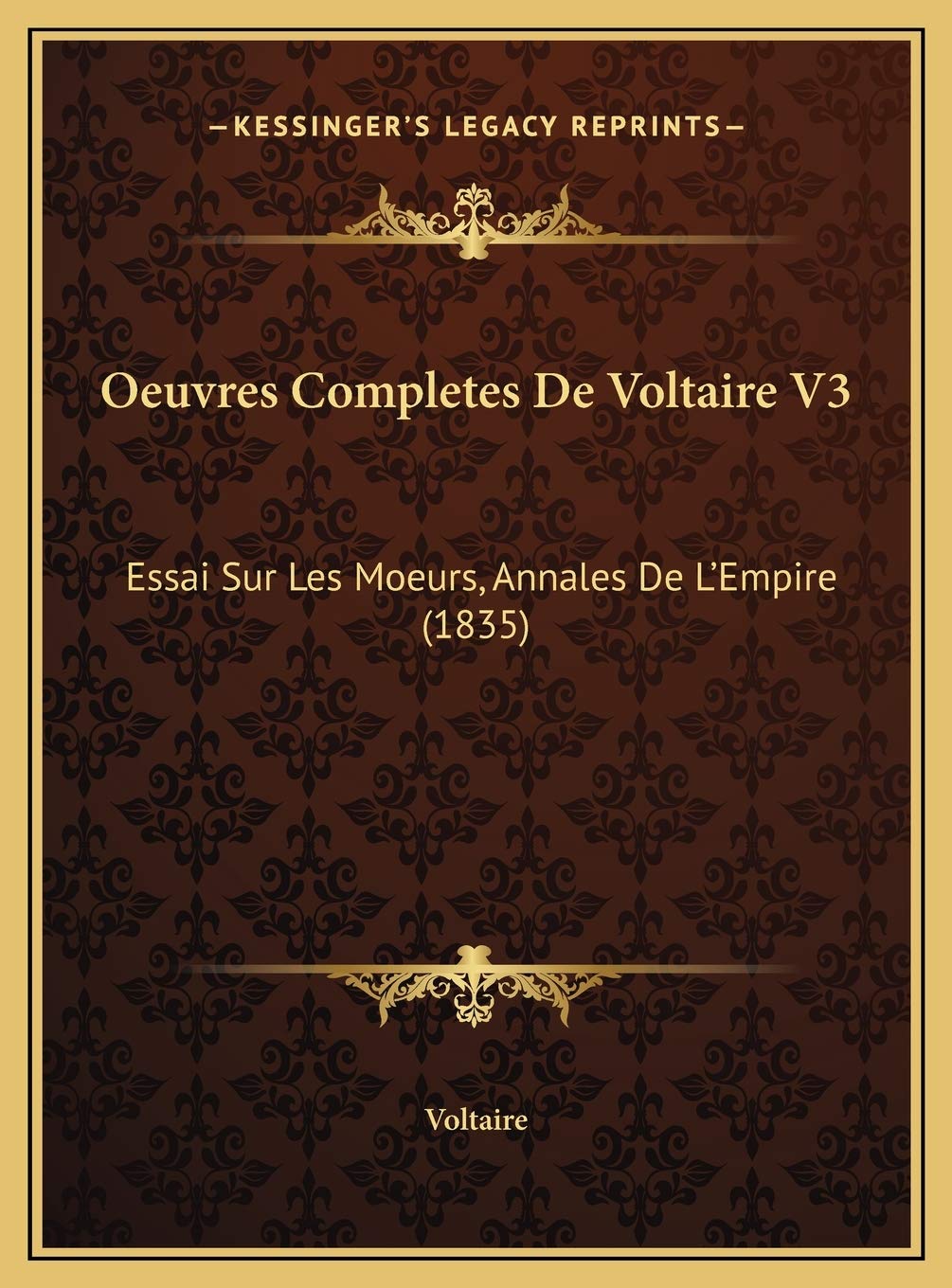 Oeuvres Completes De Voltaire V3: Essai Sur Les Moeurs, Annales De L'Empire (1835) Contemporary literature