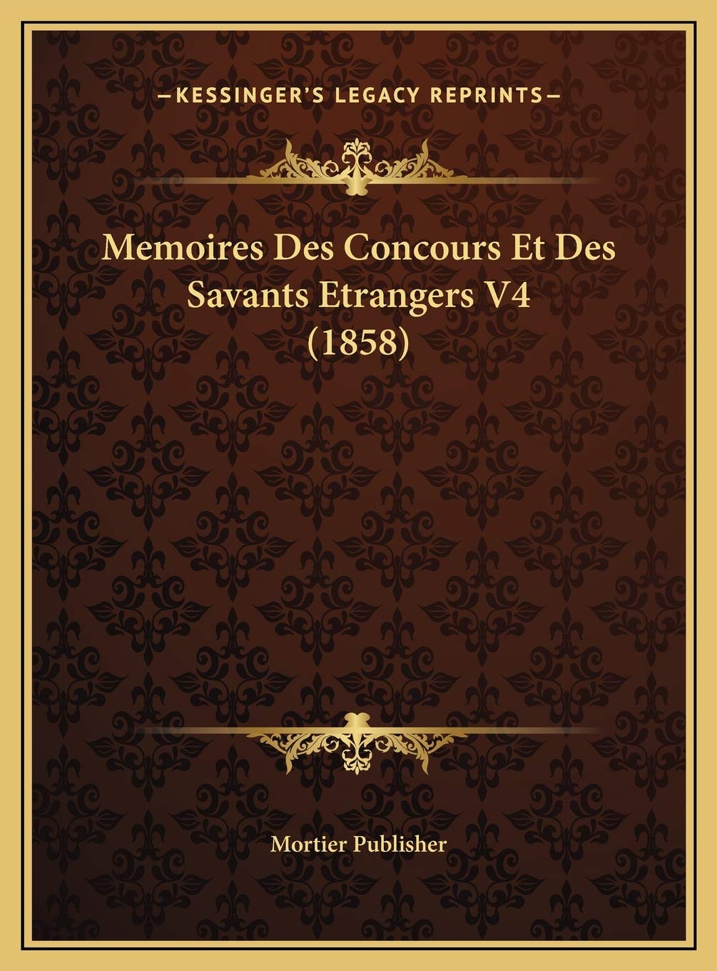 Memoires Des Concours Et Des Savants Etrangers V4 (1858) Contemporary literature