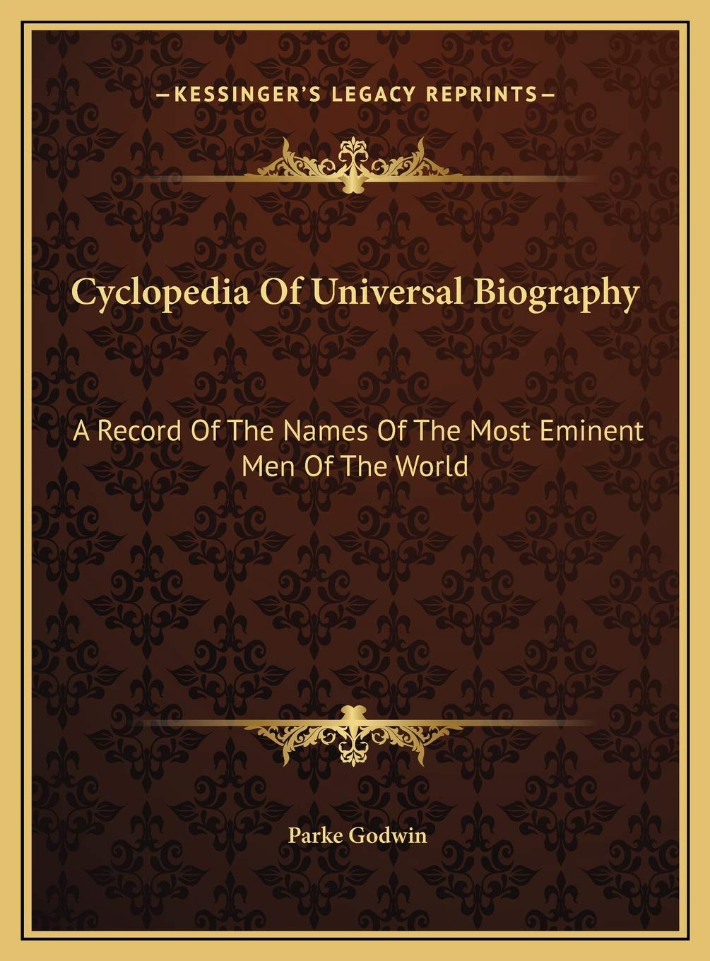 Cyclopedia Of Universal Biography: A Record Of The Names Of The Most Eminent Men Of The World Contemporary literature Books