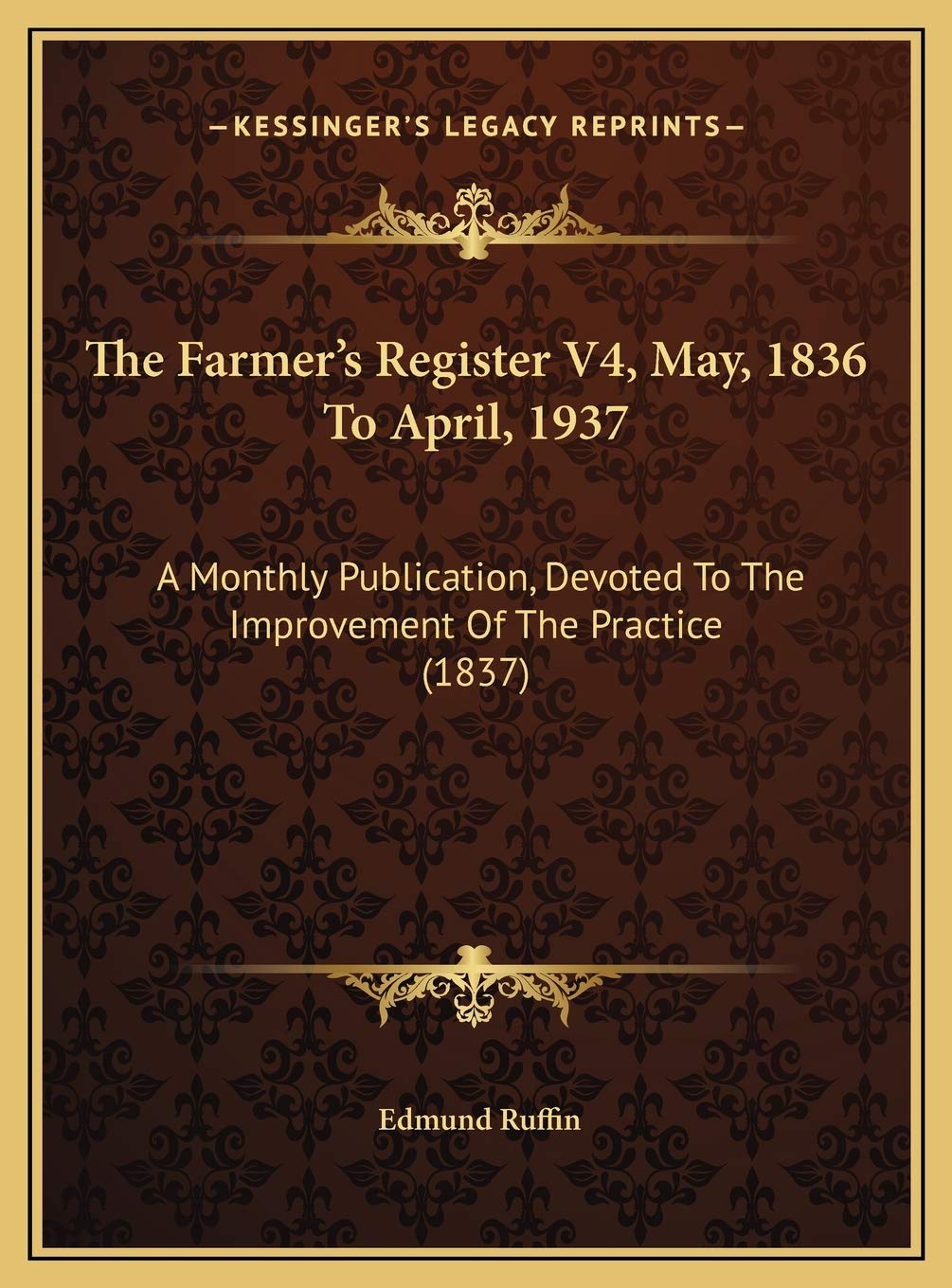 The Farmer's Register V4, May, 1836 To April, 1937: A Monthly Publication, Devoted To The Improvement Of The Practice (1837) Social Sciences