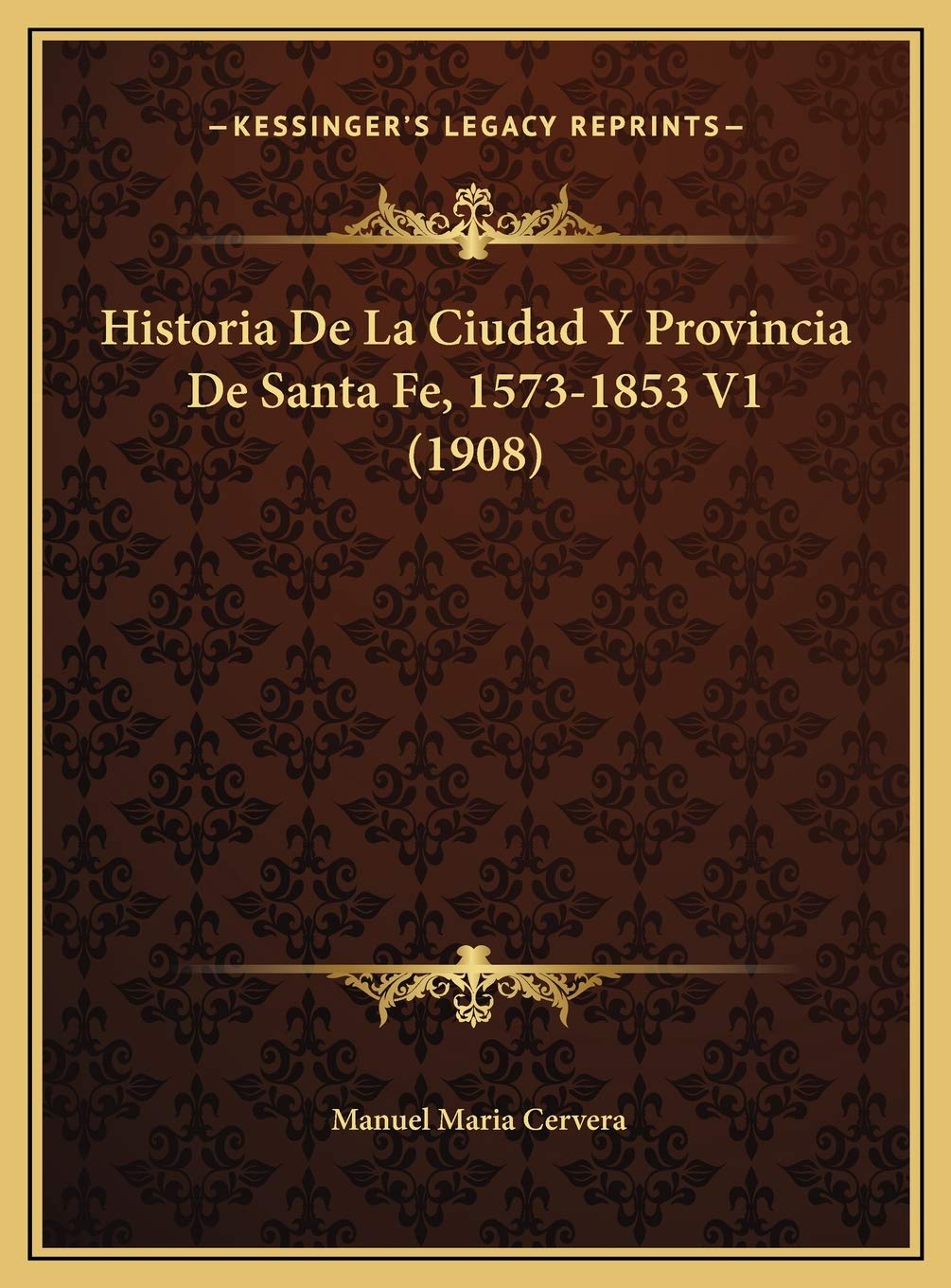 Historia De La Ciudad Y Provincia De Santa Fe, 1573-1853 V1 (1908) Contemporary literature