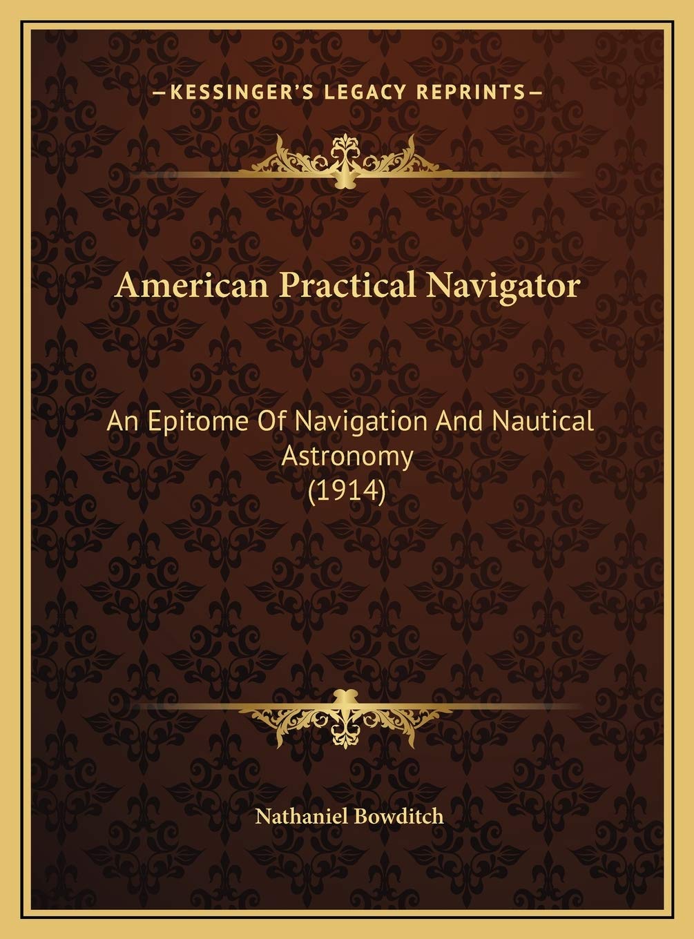 American Practical Navigator: An Epitome Of Navigation And Nautical Astronomy (1914) Contemporary literature