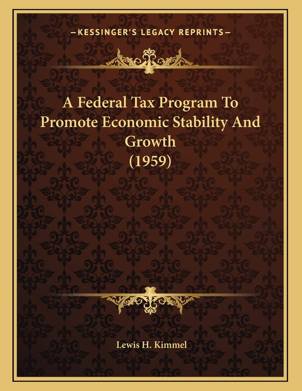 A Federal Tax Program To Promote Economic Stability And Growth (1959) Politics & Society