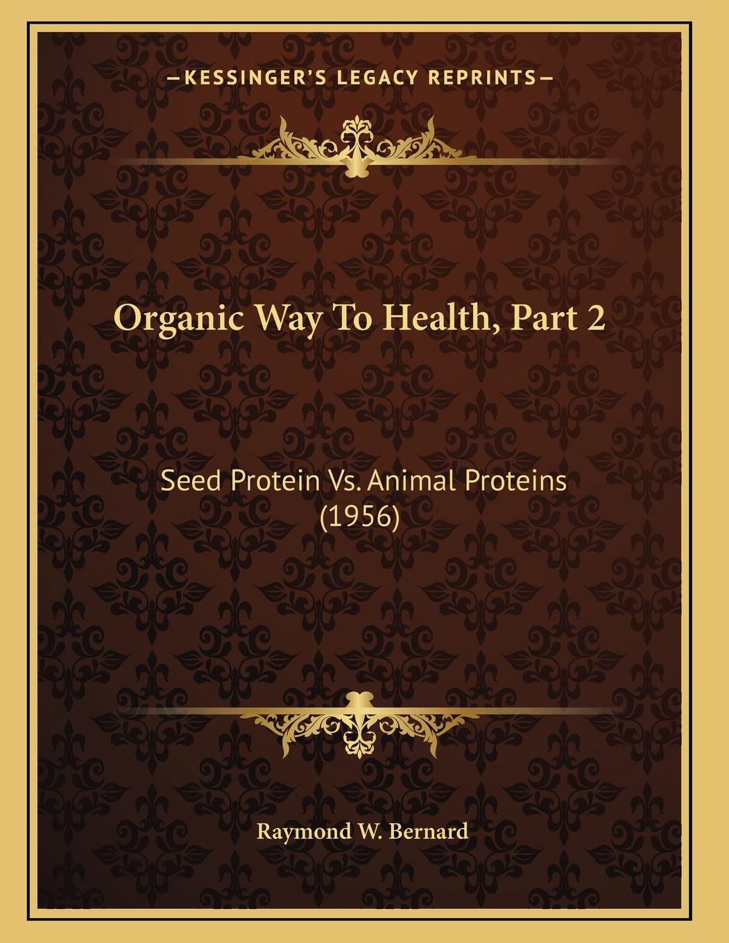 Organic Way To Health, Part 2: Seed Protein Vs. Animal Proteins (1956) Philosophy