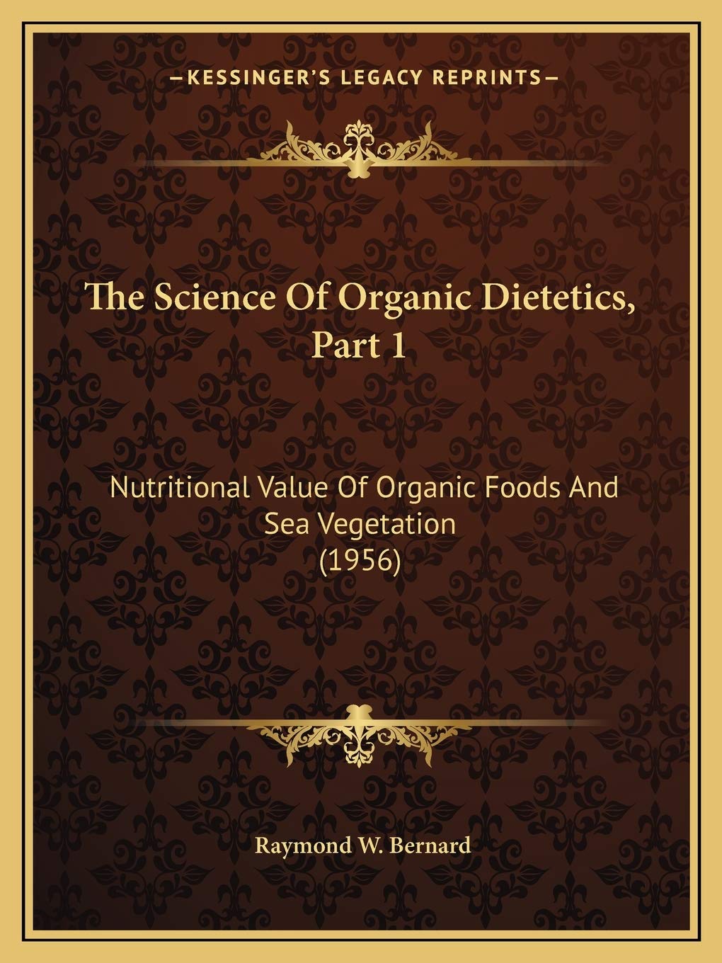 The Science Of Organic Dietetics, Part 1: Nutritional Value Of Organic Foods And Sea Vegetation (1956) Contemporary literature Books