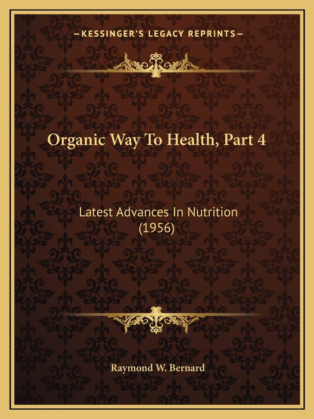 Organic Way To Health, Part 4: Latest Advances In Nutrition (1956) Medicine