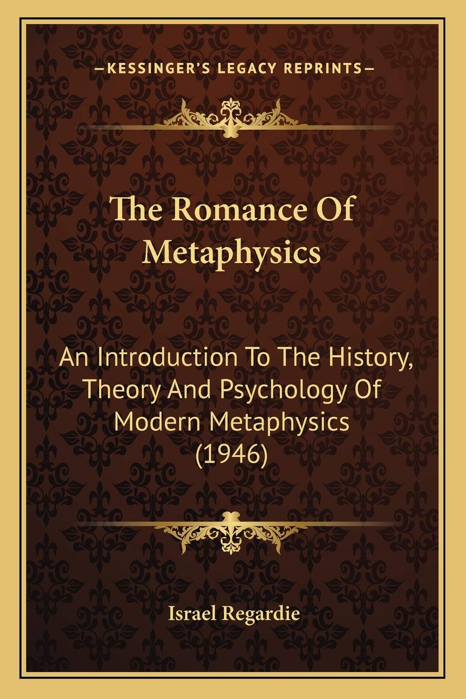 The Romance Of Metaphysics: An Introduction To The History, Theory And Psychology Of Modern Metaphysics (1946) Philosophy