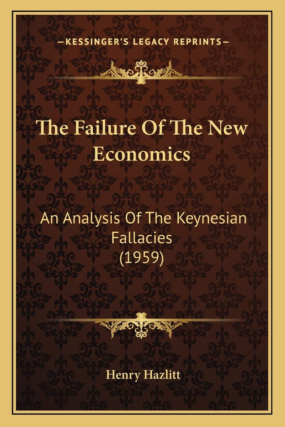The Failure Of The New Economics: An Analysis Of The Keynesian Fallacies (1959) Contemporary literature