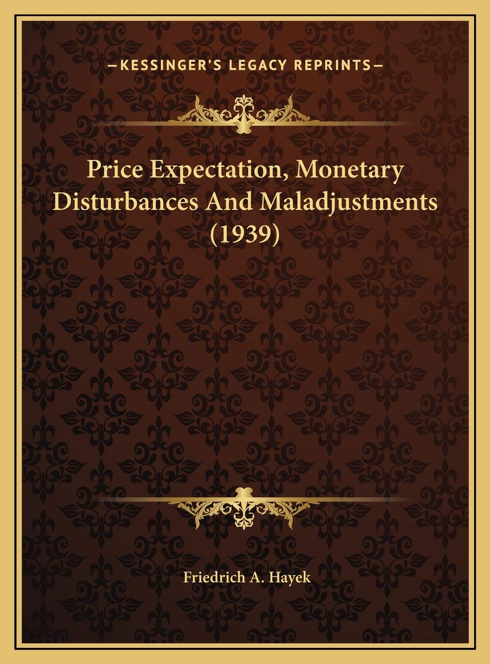 Price Expectation, Monetary Disturbances And Maladjustments (1939) Contemporary literature