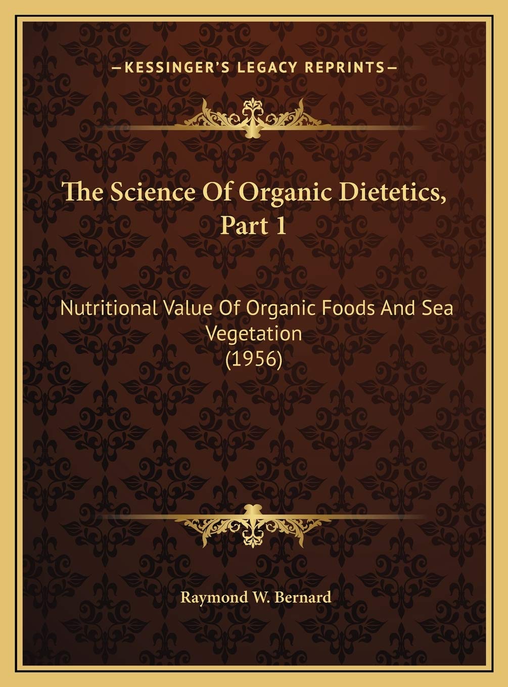 The Science Of Organic Dietetics, Part 1: Nutritional Value Of Organic Foods And Sea Vegetation (1956) Contemporary literature Books