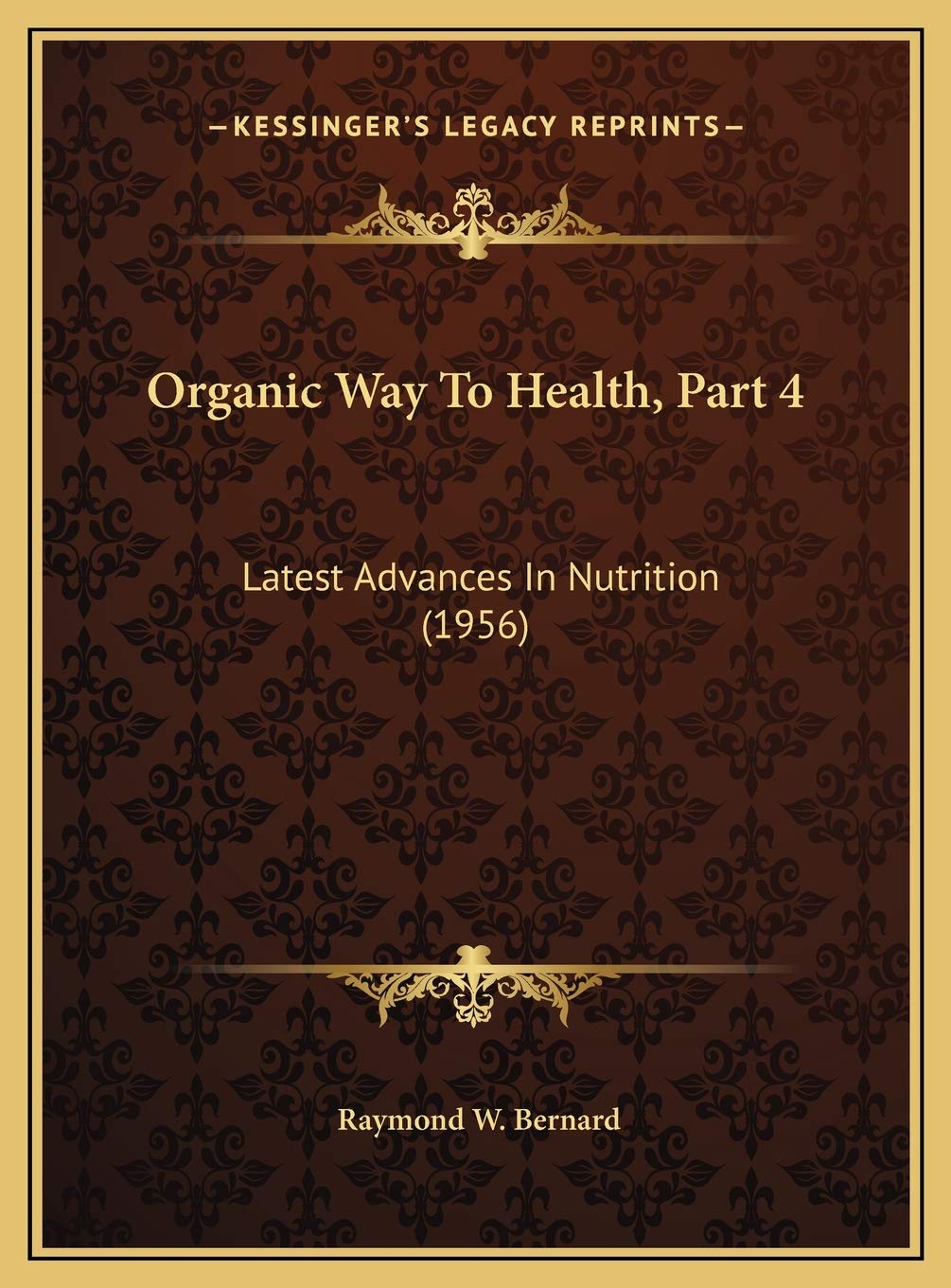 Organic Way To Health, Part 4: Latest Advances In Nutrition (1956) Medicine