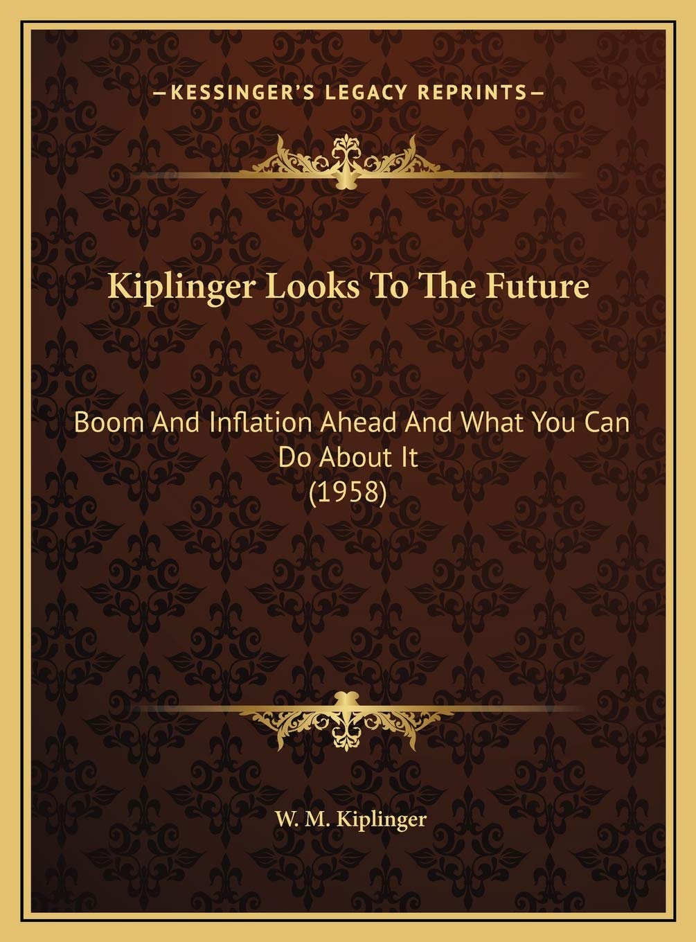 Kiplinger Looks To The Future: Boom And Inflation Ahead And What You Can Do About It (1958) Contemporary literature