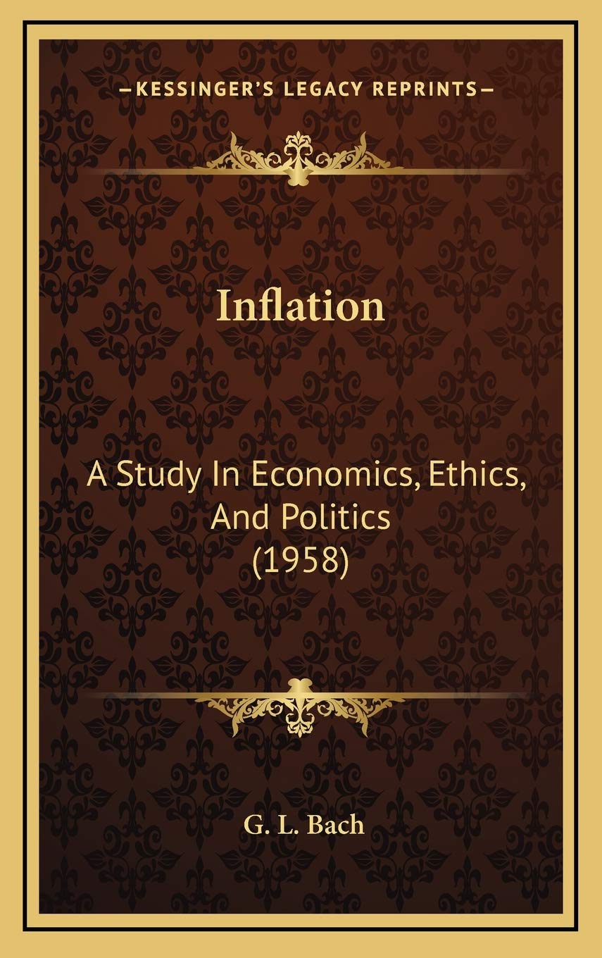 Inflation: A Study In Economics, Ethics, And Politics (1958) Contemporary literature