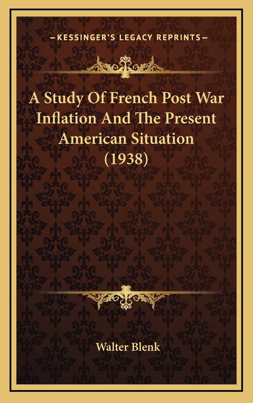 A Study Of French Post War Inflation And The Present American Situation (1938) Contemporary literature