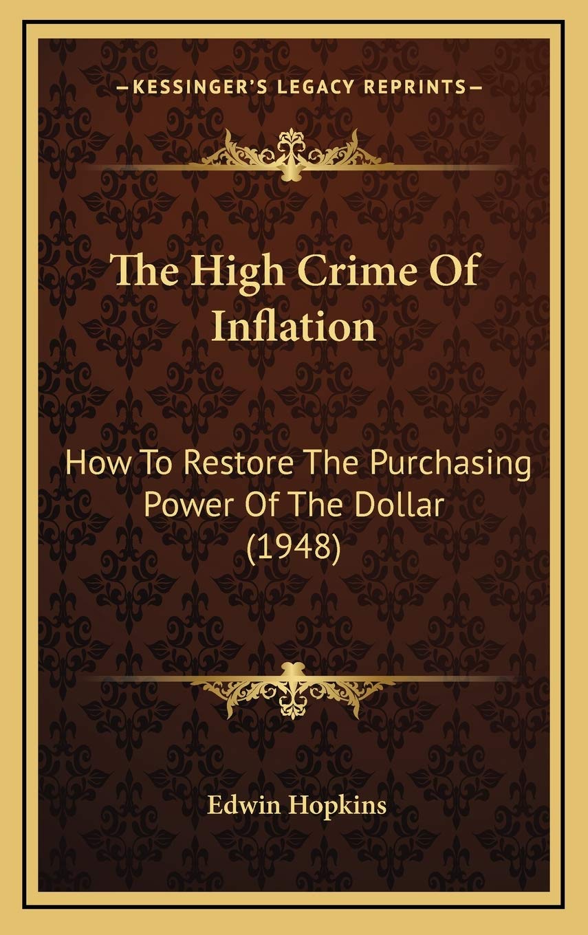 The High Crime Of Inflation: How To Restore The Purchasing Power Of The Dollar (1948) Contemporary literature Books