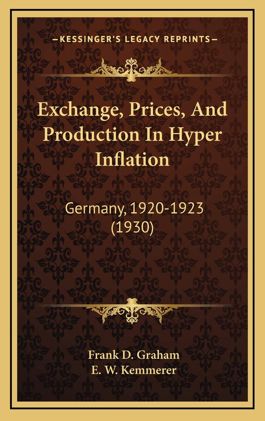 Exchange, Prices, And Production In Hyper Inflation: Germany, 1920-1923 (1930) Contemporary literature